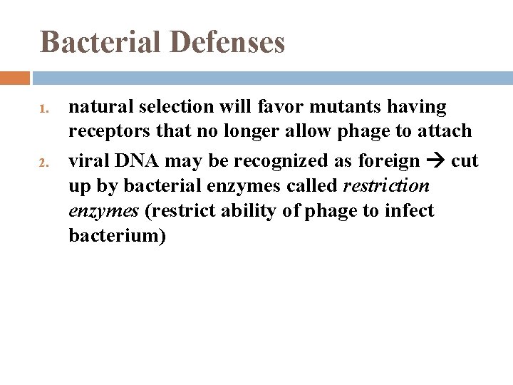Bacterial Defenses 1. 2. natural selection will favor mutants having receptors that no longer