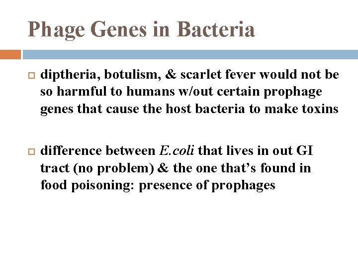 Phage Genes in Bacteria diptheria, botulism, & scarlet fever would not be so harmful