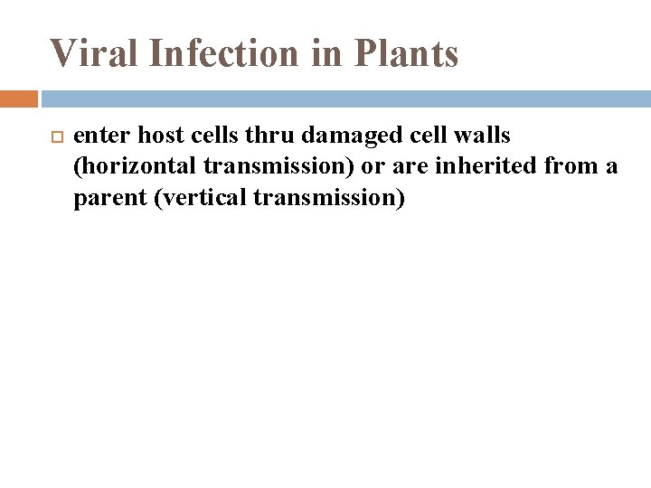 Viral Infection in Plants enter host cells thru damaged cell walls (horizontal transmission) or