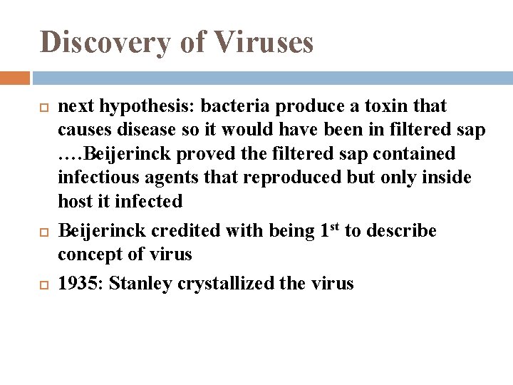 Discovery of Viruses next hypothesis: bacteria produce a toxin that causes disease so it