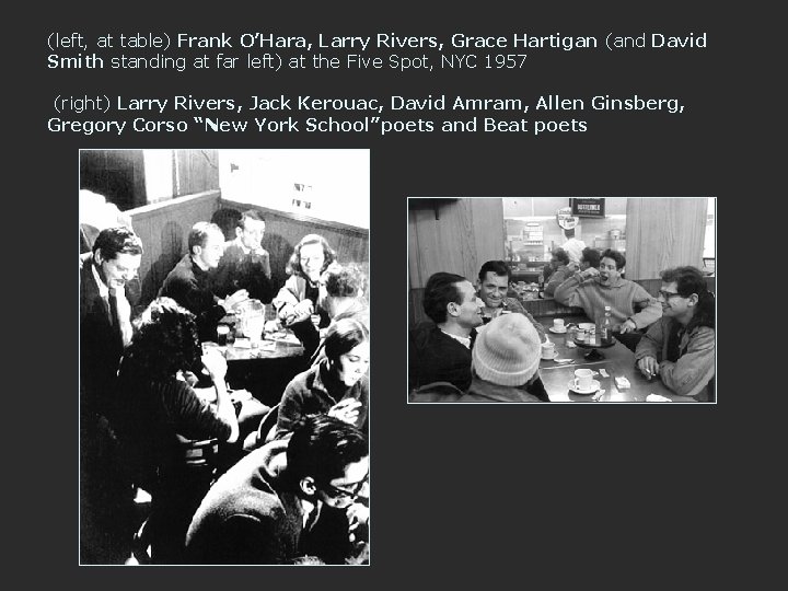 (left, at table) Frank O’Hara, Larry Rivers, Grace Hartigan (and David Smith standing at
