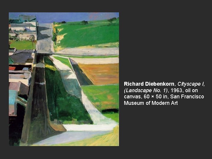 Richard Diebenkorn, Cityscape I, (Landscape No. 1), 1963, oil on canvas, 60 × 50