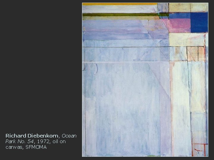 Richard Diebenkorn, Ocean Park No. 54, 1972, oil on canvas, SFMOMA 