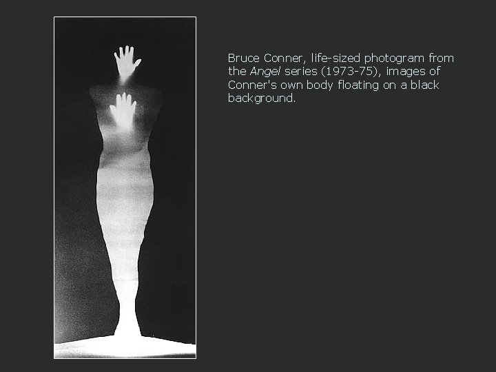 Bruce Conner, life-sized photogram from the Angel series (1973 -75), images of Conner's own