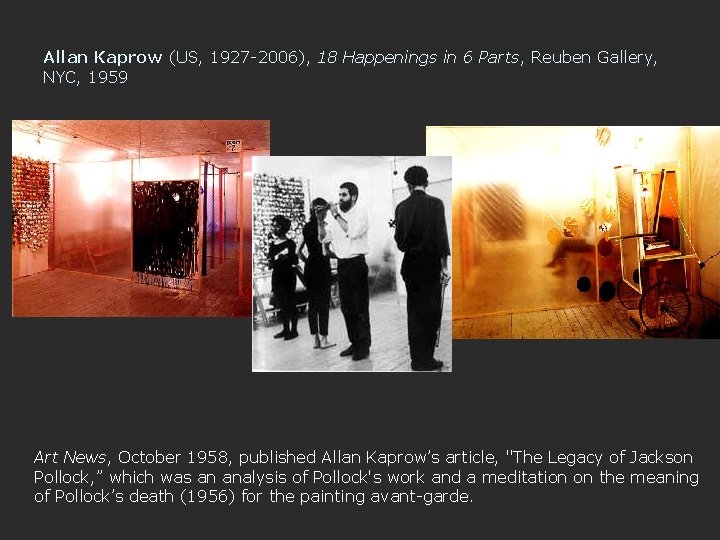 Allan Kaprow (US, 1927 -2006), 18 Happenings in 6 Parts, Reuben Gallery, NYC, 1959
