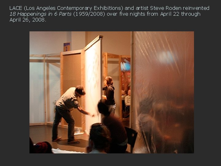 LACE (Los Angeles Contemporary Exhibitions) and artist Steve Roden reinvented 18 Happenings in 6
