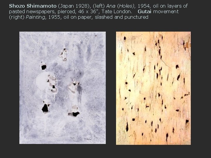 Shozo Shimamoto (Japan 1928), (left) Ana (Holes), 1954, oil on layers of pasted newspapers,