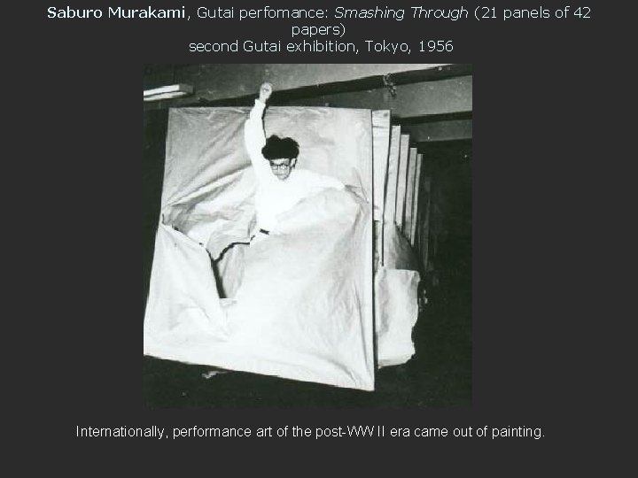 Saburo Murakami, Gutai perfomance: Smashing Through (21 panels of 42 papers) second Gutai exhibition,