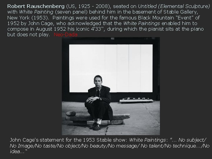 Robert Rauschenberg (US, 1925 - 2008), seated on Untitled (Elemental Sculpture) with White Painting