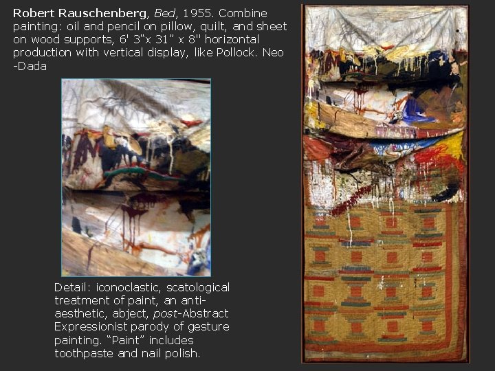 Robert Rauschenberg, Bed, 1955. Combine painting: oil and pencil on pillow, quilt, and sheet