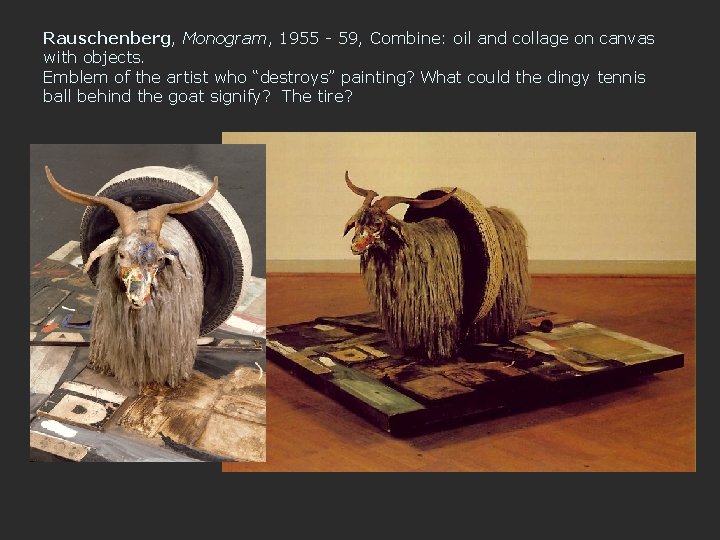 Rauschenberg, Monogram, 1955 - 59, Combine: oil and collage on canvas with objects. Emblem