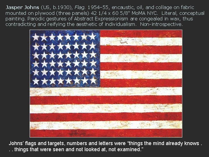 Jasper Johns (US, b. 1930), Flag. 1954– 55, encaustic, oil, and collage on fabric