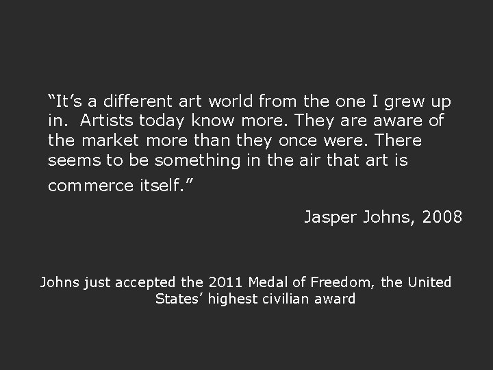  “It’s a different art world from the one I grew up in. Artists
