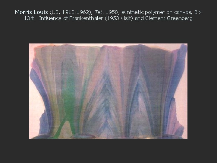 Morris Louis (US, 1912 -1962), Tet, 1958, synthetic polymer on canvas, 8 x 13