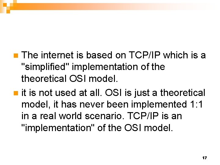 The internet is based on TCP/IP which is a "simplified" implementation of theoretical OSI