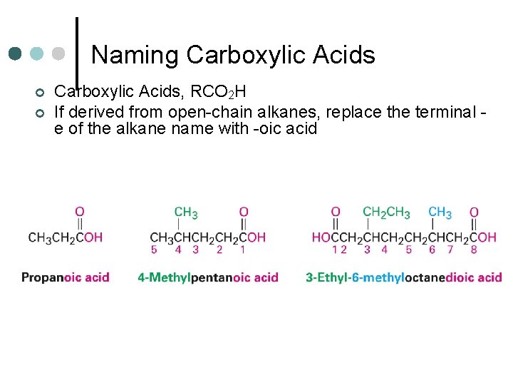 Naming Carboxylic Acids ¢ ¢ Carboxylic Acids, RCO 2 H If derived from open-chain