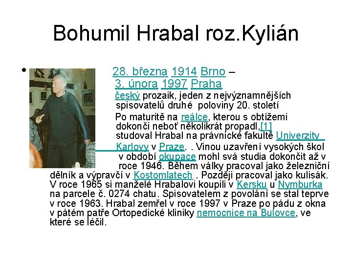 Bohumil Hrabal roz. Kylián • 28. března 1914 Brno – 3. února 1997 Praha