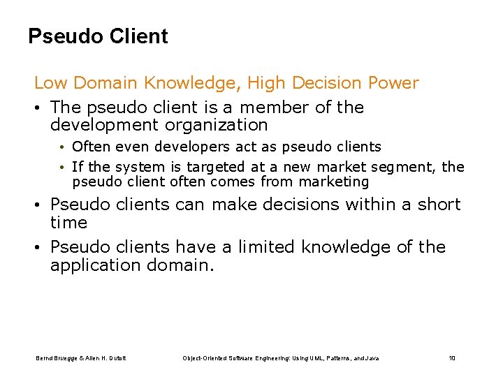 Pseudo Client Low Domain Knowledge, High Decision Power • The pseudo client is a