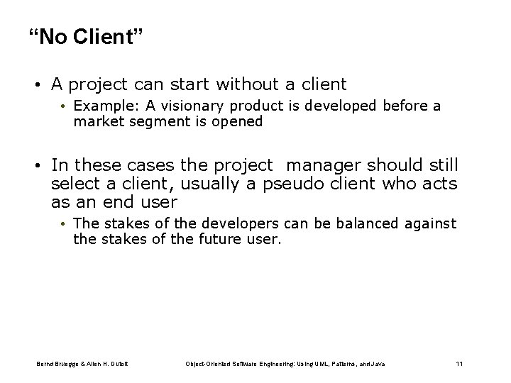 “No Client” • A project can start without a client • Example: A visionary