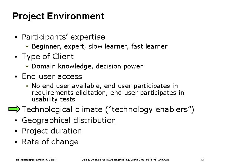 Project Environment • Participants’ expertise • Beginner, expert, slow learner, fast learner • Type