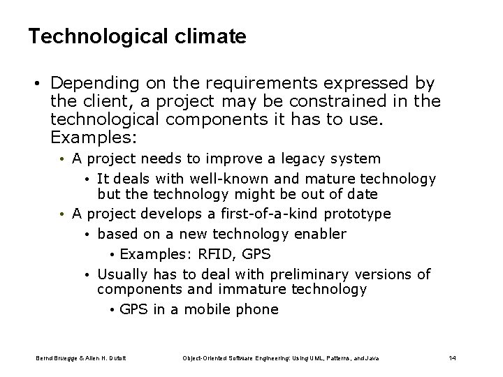 Technological climate • Depending on the requirements expressed by the client, a project may