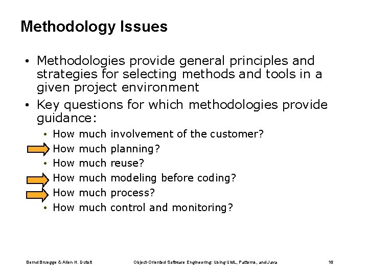 Methodology Issues • Methodologies provide general principles and strategies for selecting methods and tools