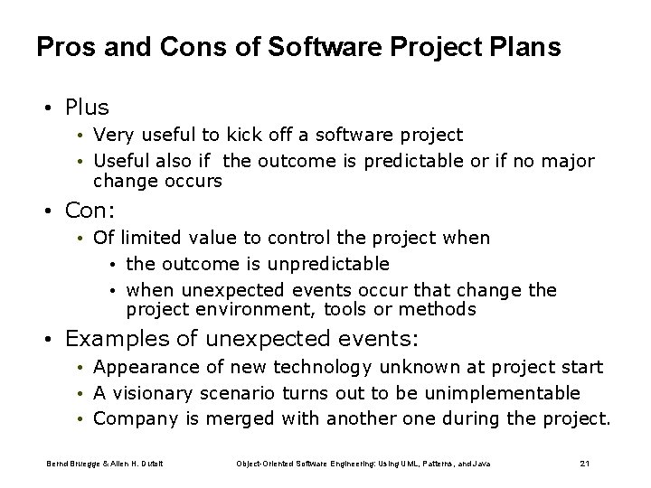 Pros and Cons of Software Project Plans • Plus • Very useful to kick