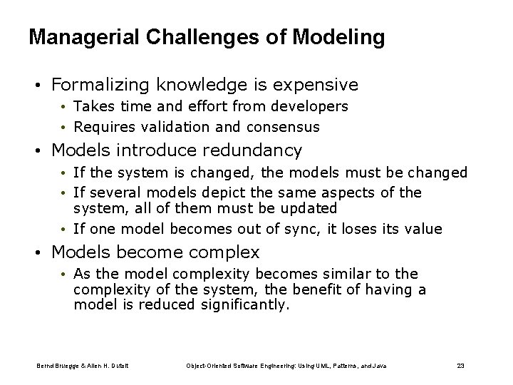 Managerial Challenges of Modeling • Formalizing knowledge is expensive • Takes time and effort