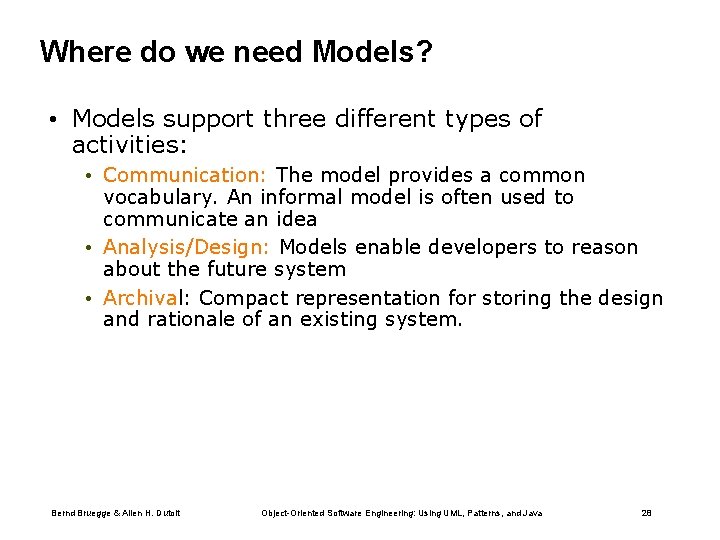 Where do we need Models? • Models support three different types of activities: •