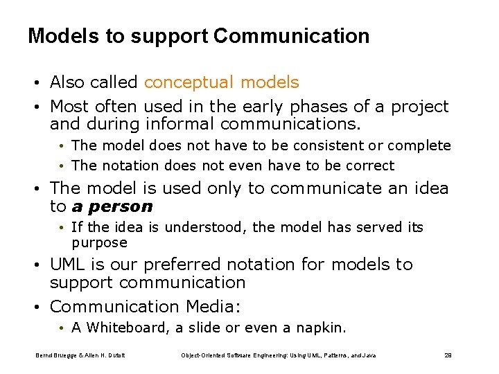 Models to support Communication • Also called conceptual models • Most often used in