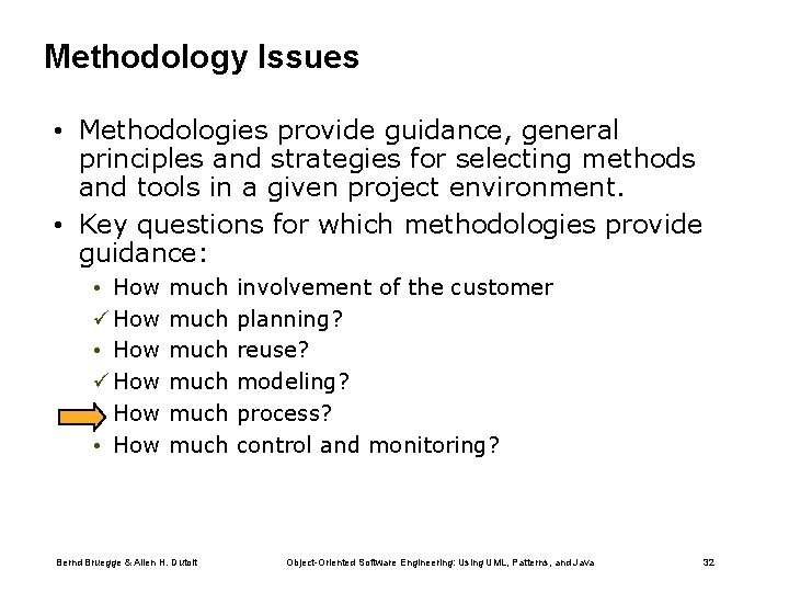 Methodology Issues • Methodologies provide guidance, general principles and strategies for selecting methods and