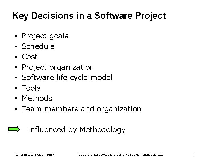 Key Decisions in a Software Project • • Project goals Schedule Cost Project organization
