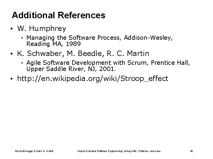 Additional References • W. Humphrey • Managing the Software Process, Addison-Wesley, Reading MA, 1989