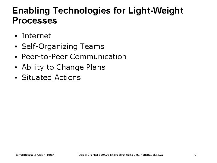 Enabling Technologies for Light-Weight Processes • • • Internet Self-Organizing Teams Peer-to-Peer Communication Ability