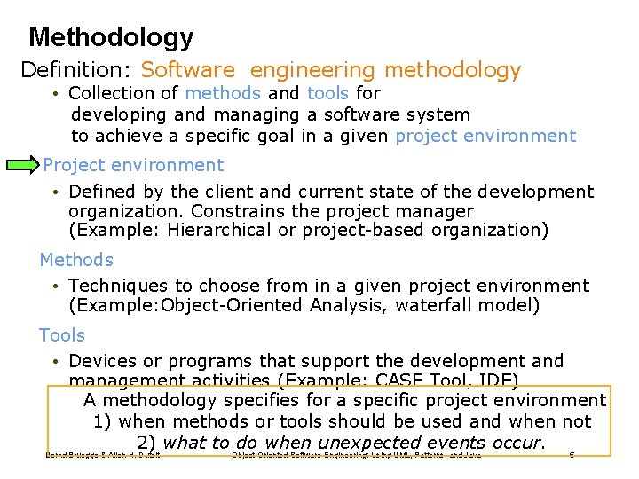 Methodology Definition: Software engineering methodology • Collection of methods and tools for developing and