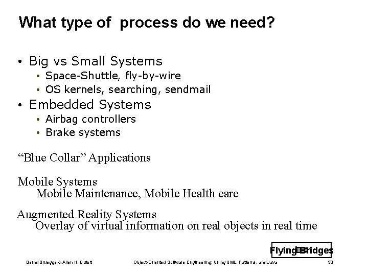 What type of process do we need? • Big vs Small Systems • Space-Shuttle,
