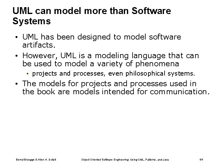 UML can model more than Software Systems • UML has been designed to model