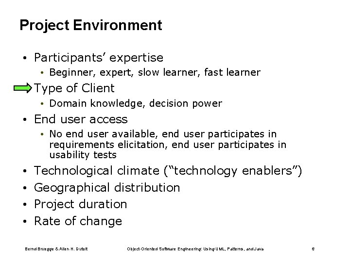 Project Environment • Participants’ expertise • Beginner, expert, slow learner, fast learner • Type