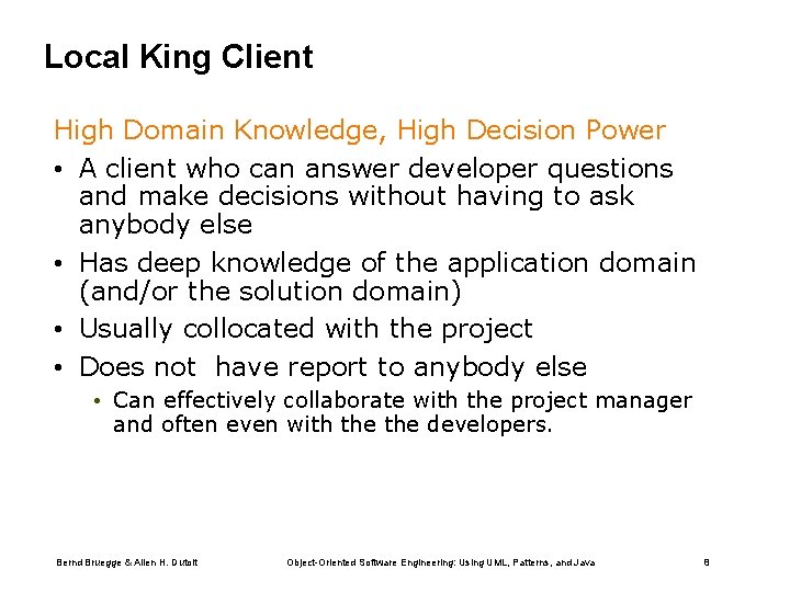 Local King Client High Domain Knowledge, High Decision Power • A client who can