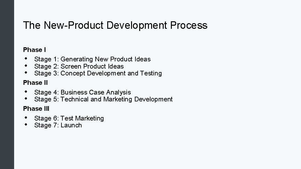 The New-Product Development Process Phase I • Stage 1: Generating New Product Ideas •