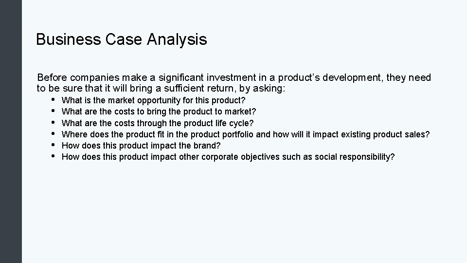 Business Case Analysis Before companies make a significant investment in a product’s development, they