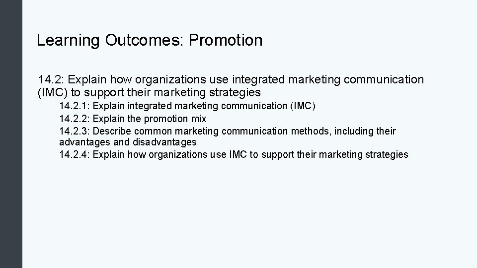 Learning Outcomes: Promotion 14. 2: Explain how organizations use integrated marketing communication (IMC) to