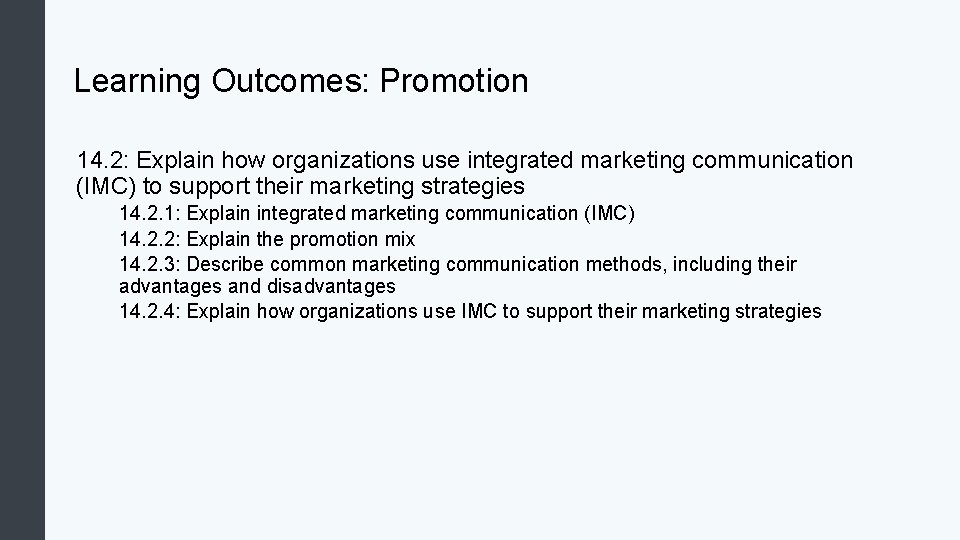 Learning Outcomes: Promotion 14. 2: Explain how organizations use integrated marketing communication (IMC) to Learning Outcomes: Promotion 14. 2: Explain how organizations use integrated marketing communication (IMC) to