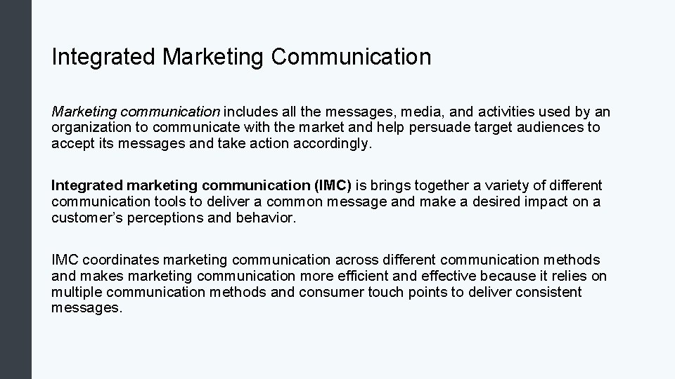 Integrated Marketing Communication Marketing communication includes all the messages, media, and activities used by