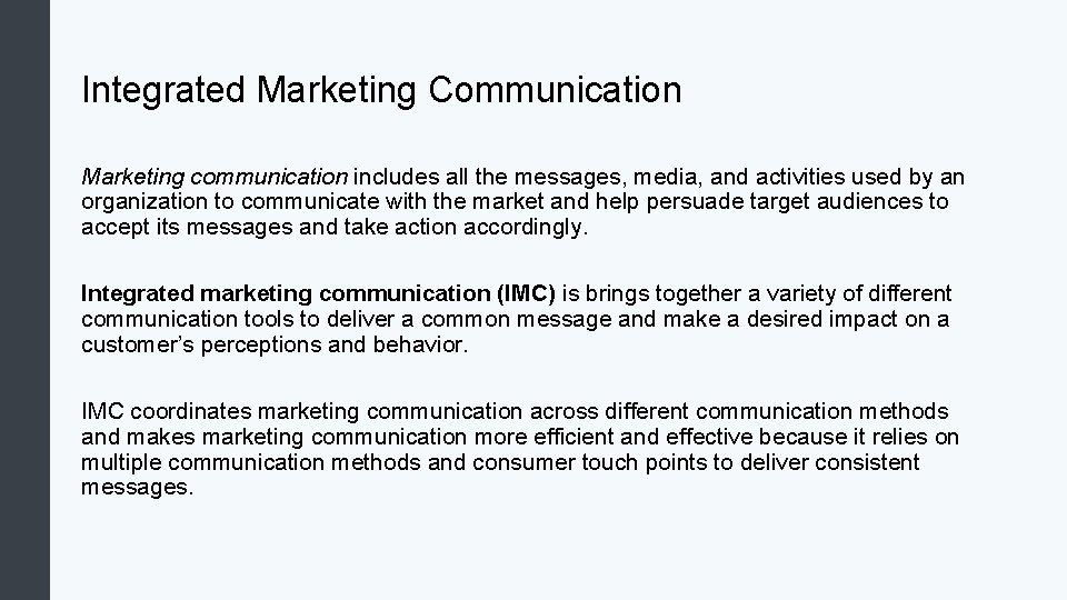 Integrated Marketing Communication Marketing communication includes all the messages, media, and activities used by Integrated Marketing Communication Marketing communication includes all the messages, media, and activities used by