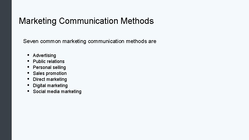 Marketing Communication Methods Seven common marketing communication methods are • • Advertising Public relations Marketing Communication Methods Seven common marketing communication methods are • • Advertising Public relations