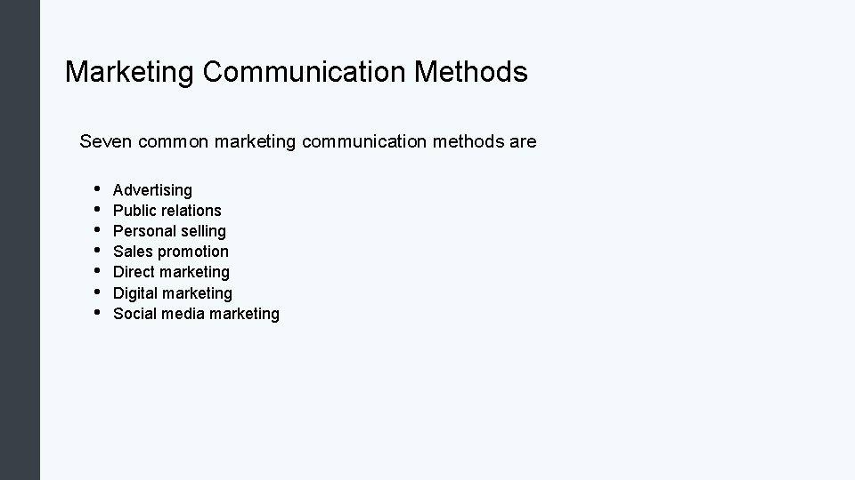 Marketing Communication Methods Seven common marketing communication methods are • • Advertising Public relations