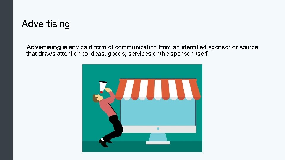 Advertising is any paid form of communication from an identified sponsor or source that Advertising is any paid form of communication from an identified sponsor or source that