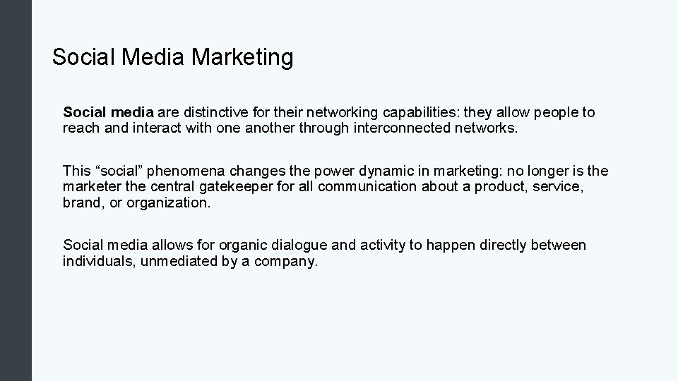 Social Media Marketing Social media are distinctive for their networking capabilities: they allow people