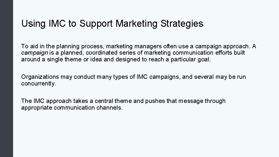 Using IMC to Support Marketing Strategies To aid in the planning process, marketing managers